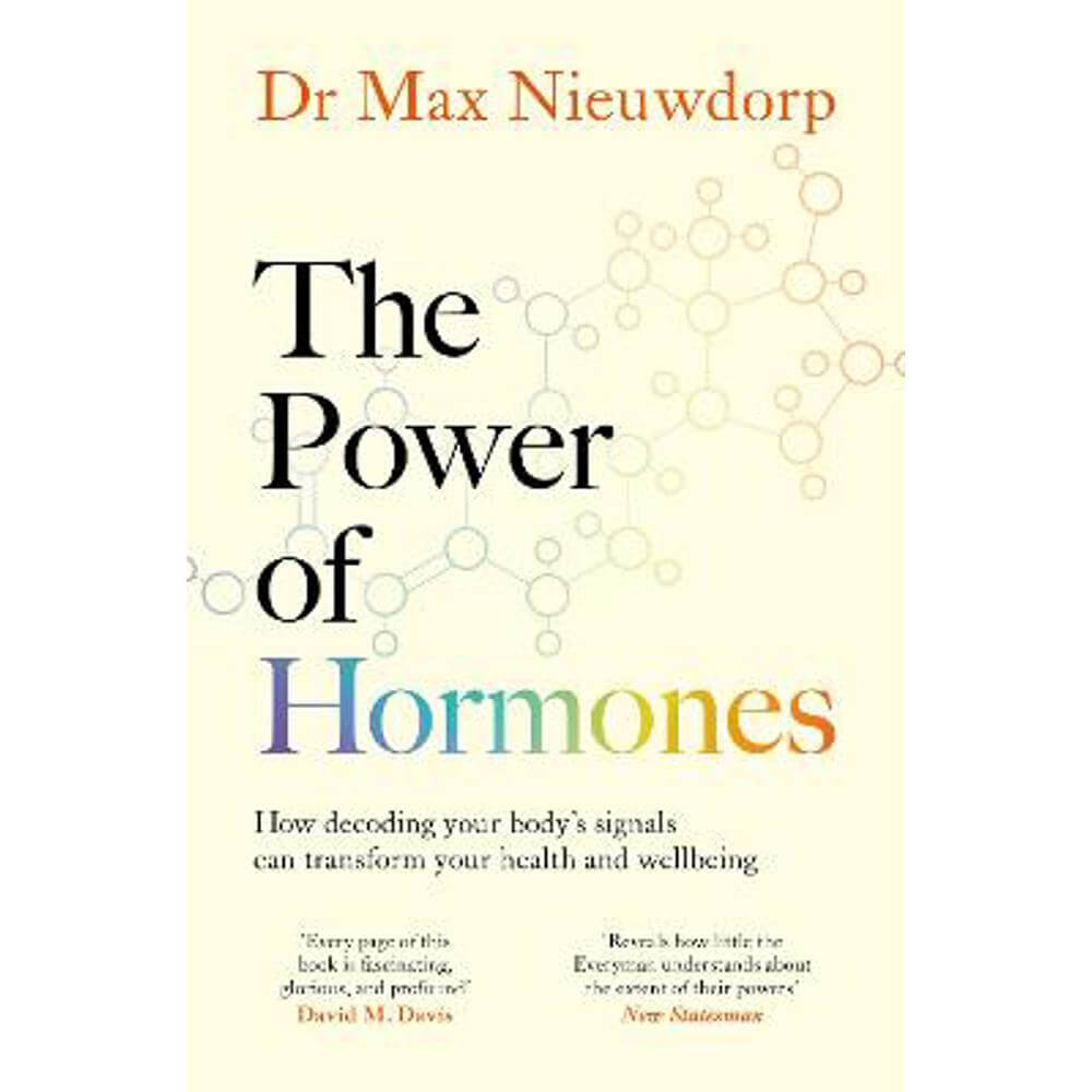 The Power of Hormones: The new science of how hormones shape every aspect of our lives (Paperback) - Max Nieuwdorp